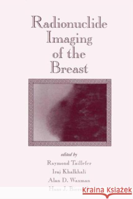 Radionuclide Imaging of the Breast    9780824702021 Taylor & Francis