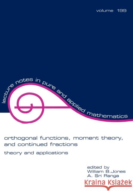 Orthogonal Functions: Moment Theory and Continued Fractions Jones, William 9780824702076 CRC