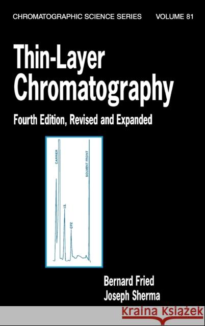 Thin-Layer Chromatography, Revised And Expanded Bernard Fried Joseph Sherma Fried Fried 9780824702229 CRC