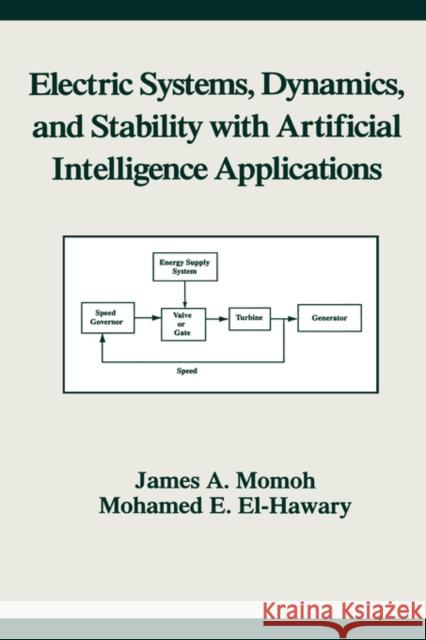 Electric Systems, Dynamics, and Stability with Artificial Intelligence Applications James A. Momoh Mohamed E. El-Hawary 9780824702335 Marcel Dekker
