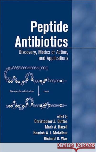 Peptide Antibiotics: Discovery Modes of Action and Applications Dutton, Christopher 9780824702458 CRC