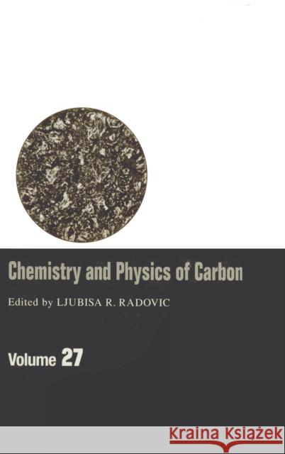 Chemistry & Physics of Carbon: Volume 27 Radovic, Ljubisa R. 9780824702465 Marcel Dekker