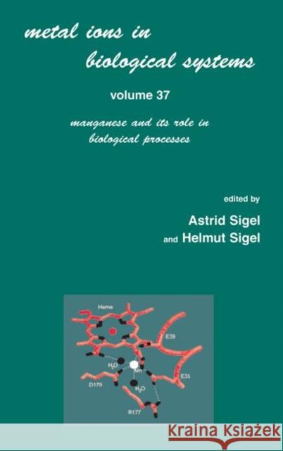 Metal Ions in Biological Systems: Volume 37: Manganese and Its Role in Biological Processes Astrid Sigel Helmut Sigel 9780824702885