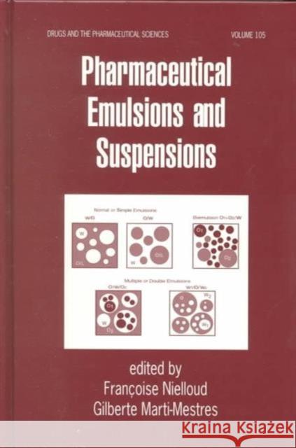 Pharmaceutical Emulsions and Suspensions: Second Edition, Revised and Expanded Nielloud, Françoise 9780824703042 CRC Press