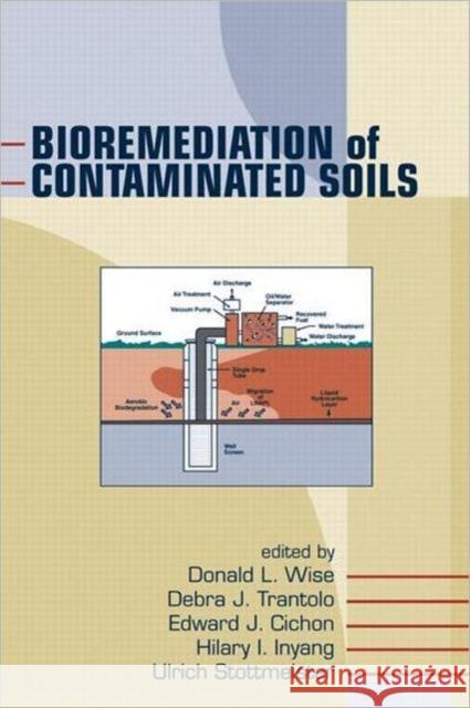 Bioremediation of Contaminated Soils Debra J. Trantolo Edward J. Cichon Donald L. Wise 9780824703332 CRC