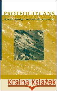 Proteoglycans: Structure, Biology and Molecular Interactions Iozzo, Renato V. 9780824703349 CRC