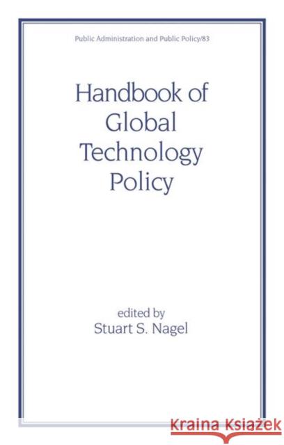 Handbook of Global Technology Policy Stuart S. Nagel 9780824703479 Marcel Dekker