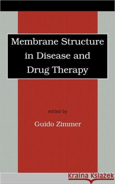Membrane Structure in Disease and Drug Therapy G. Zimmer Zimmer                                   Guido Zimmer 9780824703615 CRC