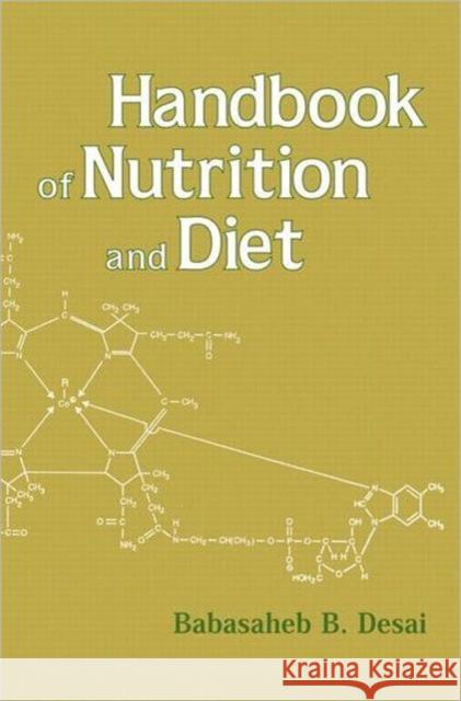 Handbook of Nutrition and Diet B. B. Desai Desai                                    Babasaheb B. Desai 9780824703752 CRC