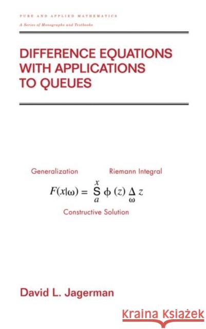 Difference Equations with Applications to Queues David L. Jagerman Jagerman L. Jagerman 9780824703882 CRC