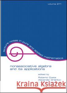 Nonassociative Algebra and Its Applications: The Fourth International Conference Grichkov, A. 9780824704063 CRC