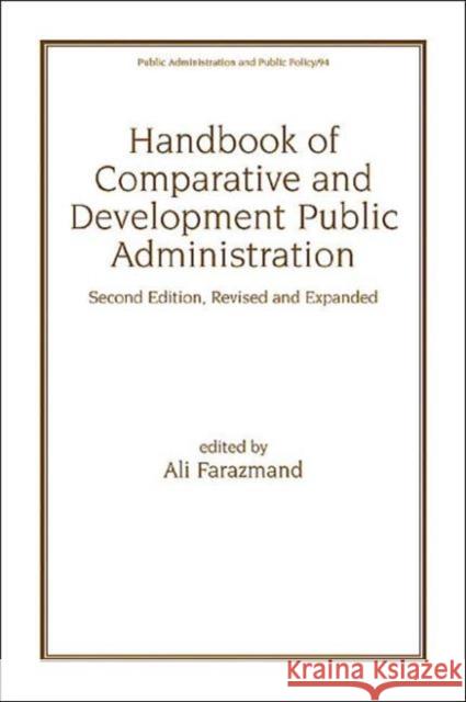 Handbook of Comparative and Development Public Administration: Second Edition, Revised and Expanded Farazmand, Ali 9780824704360