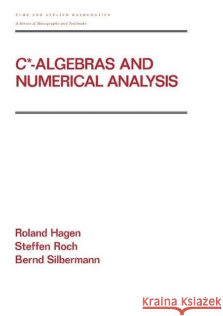 C* - Algebras and Numerical Analysis Roland Hagen Hagen Hagen Ronald Hagen 9780824704605