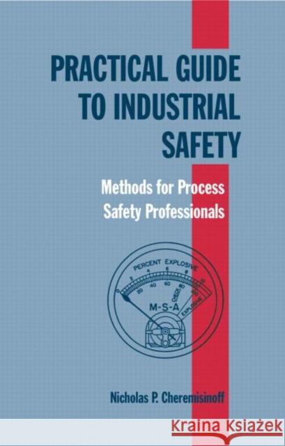 Practical Guide to Industrial Safety: Methods for Process Safety Professionals Cheremisinoff, Nicholas P. 9780824704766 Marcel Dekker
