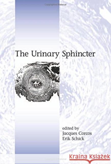 The Urinary Sphincter Jacques Corcos Erik Schick Corcos Corcos 9780824704773 Informa Healthcare