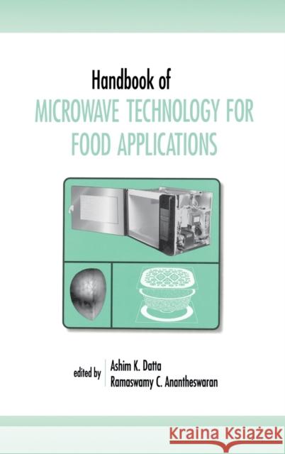 Handbook of Microwave Technology for Food Application Ashim K. Datta Ramaswamy C. Anantheswaran Datta K. Datta 9780824704902 CRC