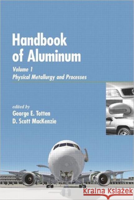 Handbook of Aluminum : Vol. 1: Physical Metallurgy and Processes George E., PH.D. PH.D . PH.D . P Totten Totten Ph. D. Totten George E., PH.D. PH.D . PH.D . P Totten 9780824704940 CRC