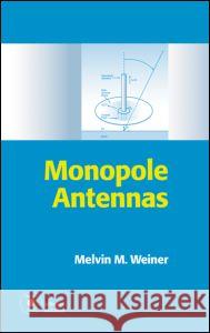 Monopole Antennas [With CDROM] Weiner, Melvin M. 9780824704964 CRC