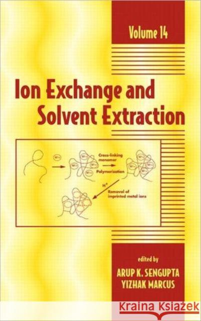 Ion Exchange and Solvent Extraction: A Series of Advances, Volume 14 SenGupta, Arup K. 9780824705084 Marcel Dekker