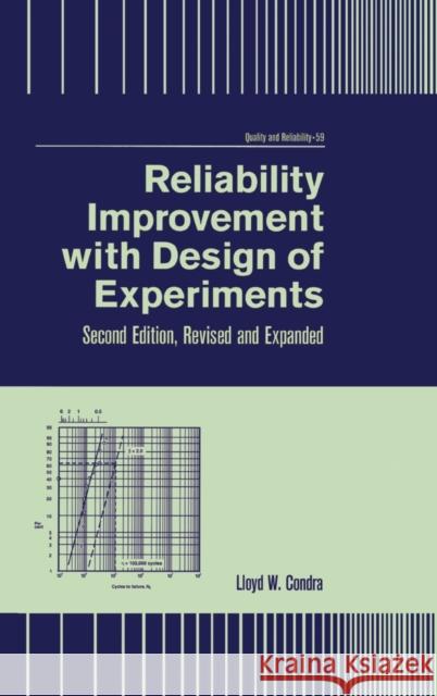 Reliability Improvement with Design of Experiment: Second Edition, Revised and Expanded Condra, Lloyd 9780824705275 CRC