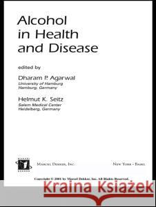 Alcohol in Health and Disease Dharam P. Agarwal Helmut K. Seitz Agarwal Agarwal 9780824705336