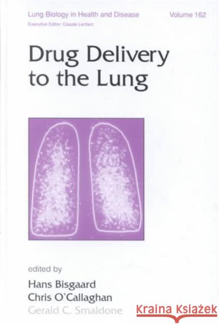 Drug Delivery to the Lung Hans Bisgaard Gerald C. Smaldone Chris O'Callaghan 9780824705411 Informa Healthcare