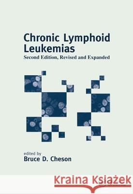 Chronic Lymphoid Leukemias Bruce D. Cheson Cheson 9780824705435 Informa Healthcare