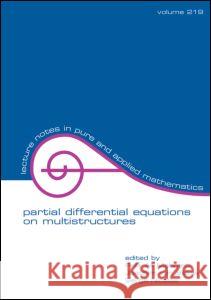 Partial Differential Equations on Multistructures Mehmeti, Felix 9780824705657 CRC