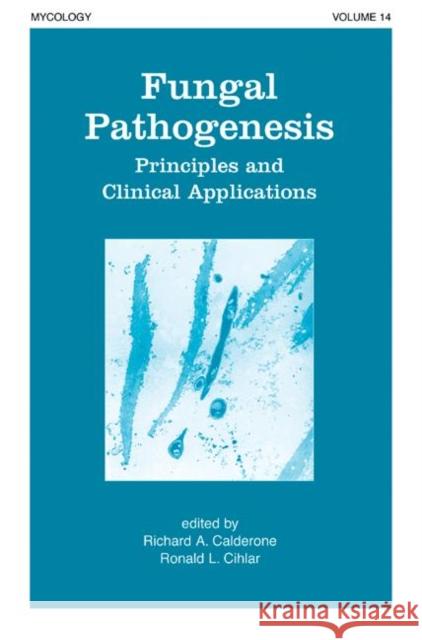Fungal Pathogenesis : Principles and Clinical Applications Richard A. Calderone Ronald L. Cihlar 9780824705688 Marcel Dekker