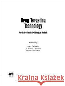 Drug Targeting Technology: Physical Chemical Biological Methods Schreier, Hans 9780824705800 Informa Healthcare