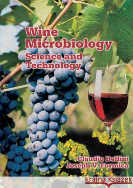 Wine Microbiology : Science and Technology Claudio Delfini Delfini/Formica                          Delfini Formica 9780824705909 CRC