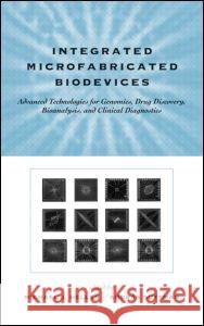 Integrated Microfabricated Biodevices: Advanced Technologies for Genomics, Drug Discovery, Bioanalysis, and Clinical Diagnostics Heller, Michael J. 9780824706067 CRC