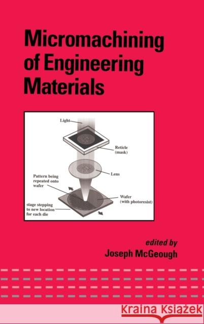 Micromachining of Engineering Materials Joseph McGeough McGeough McGeough J. a. McGeough 9780824706449 CRC