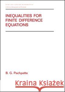 Inequalities for Finite Difference Equations B. G. Pachpatte Pachpatte Pachpatte 9780824706579
