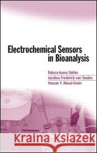 Electrochemical Sensors in Bioanalysis Raluca-Ioana Stefan J. F. Va Stefan Stefan 9780824706623 CRC
