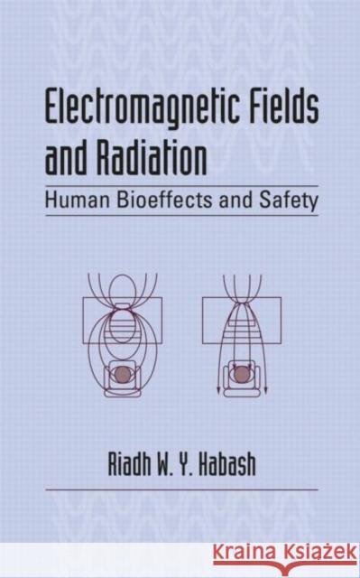 Electromagnetic Fields and Radiation: Human Bioeffects and Safety Habash, Riadh W. y. 9780824706777 CRC