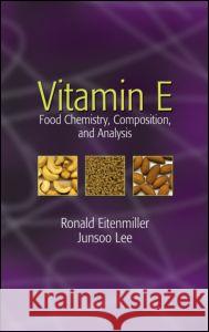 Vitamin E: Food Chemistry, Composition, and Analysis Junsoo Lee R. Lee Eitenmiller Ronald R. Eitenmiller 9780824706883 CRC