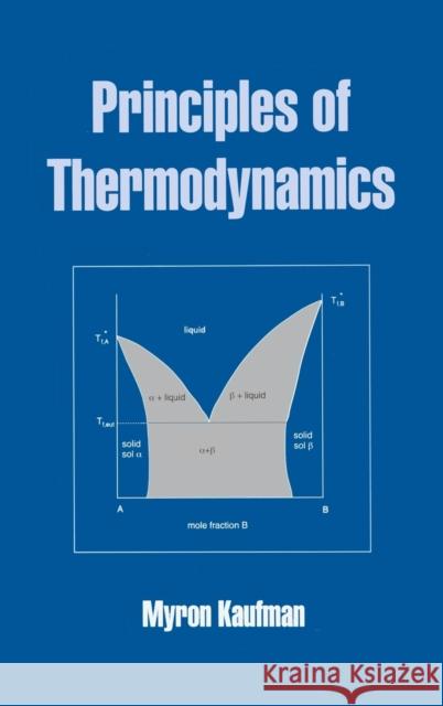 Principles of Thermodynamics Philippe M. Foret Myron Kaufman Kaufman Kaufman 9780824706920 CRC