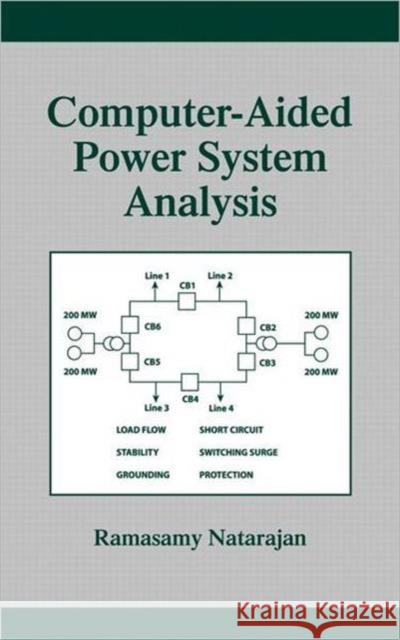 Computer-Aided Power System Analysis Ramasamy Natarajan Natarajan 9780824706999 CRC