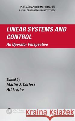 Linear Systems and Control: An Operator Perspective Corless, Martin J. 9780824707293