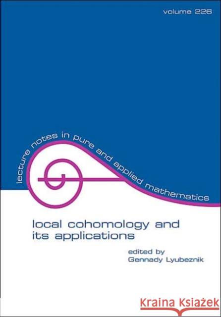 Local Cohomology and Its Applications Gennady Lyubeznik Lybeznik Lybeznik Gennady Lybeznik 9780824707415 CRC