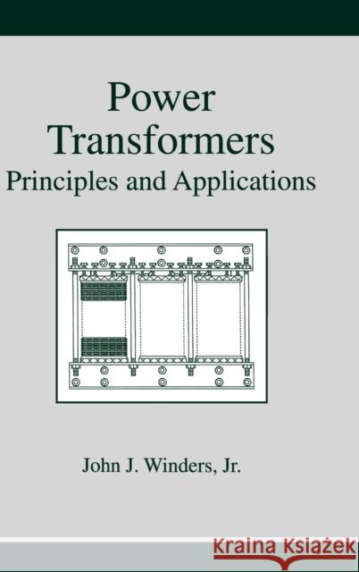 Power Transformers: Principles and Applications Winders, John 9780824707668 CRC