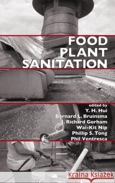 Food Plant Sanitation Y. H. Hui Bernard L. Bruinsma J. Richard Gorham 9780824707934