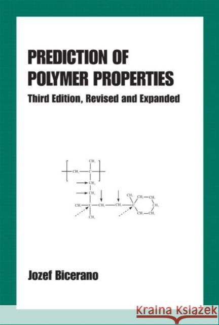 Prediction of Polymer Properties Jozef Bicerano Bicerano Bicerano 9780824708214 CRC