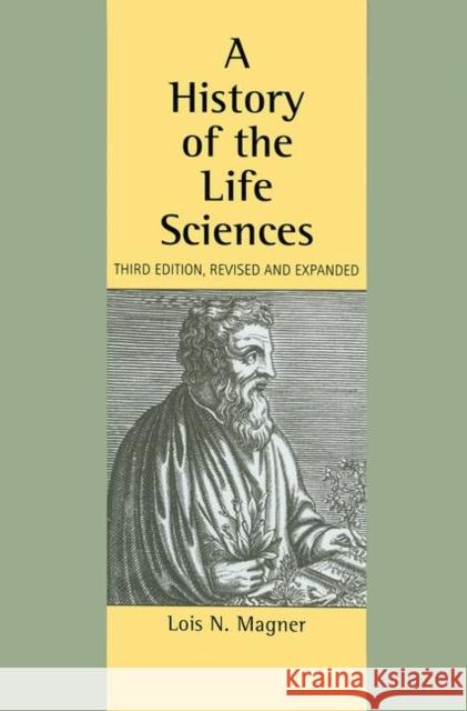 A History of the Life Sciences, Revised and Expanded Lois N. Magner Magner 9780824708245