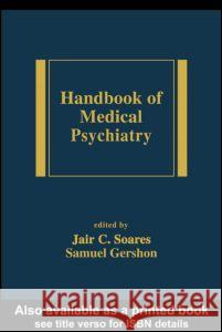 Handbook of Medical Psychiatry Jair C. Soares Samuel Gershon Soares C. Soares 9780824708351