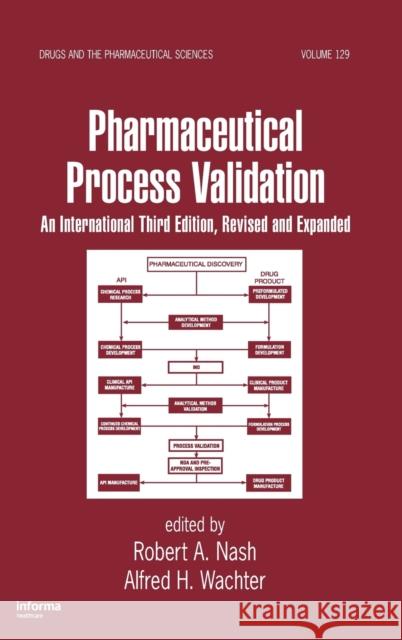 Pharmaceutical Process Validation : An International Alfred H. Wachter Robert A. Nash James Swarbrick 9780824708382