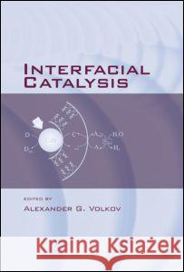 Interfacial Catalysis Karl G. Kammermeyer Alexander G. Volkov Volkov G. Volkov 9780824708399 CRC