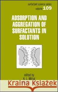 Adsorption and Aggregation of Surfactants in Solution M. O. Neviere K. L. Mittal Dinesh O. Shah 9780824708436 CRC