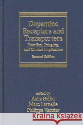 Dopamine Receptors and Transporters: Function, Imaging and Clinical Implication, Second Edition Anita Sidhu Marc Laruelle Philippe Vernier 9780824708542 Informa Healthcare